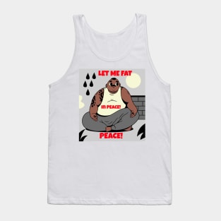 let me eat in peace! peace! Tank Top